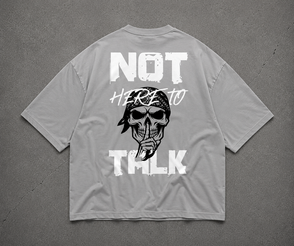 Not Here To Talk - Oversize Shirt