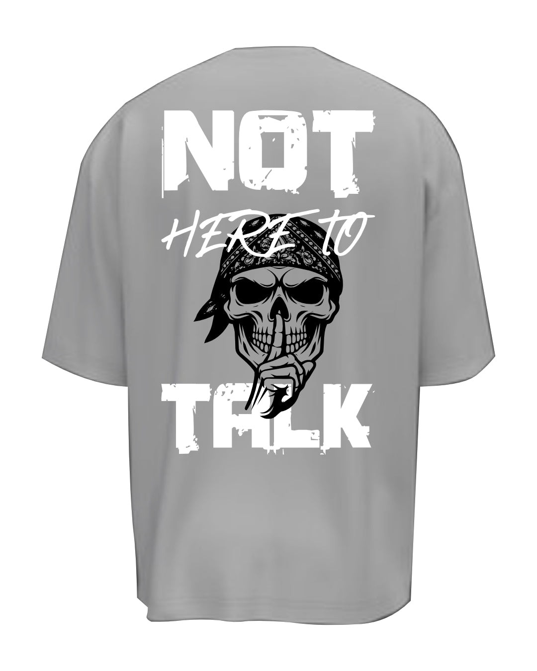Not Here To Talk - Oversize Shirt