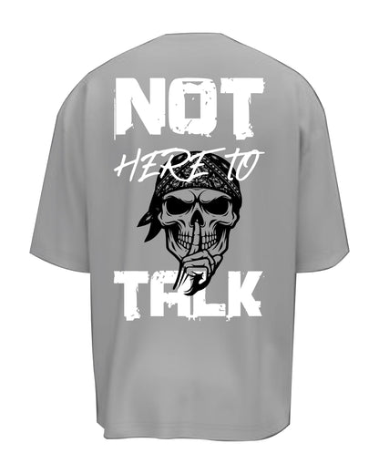 Not Here To Talk - Oversize Shirt
